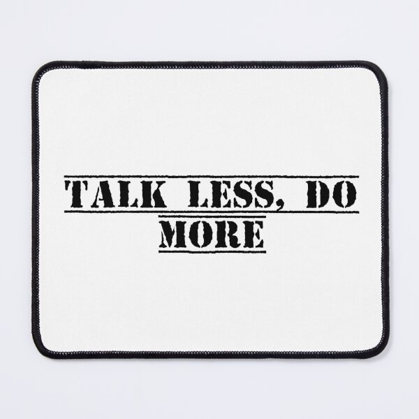 Item preview, Talk Less, Do More designed and sold by Ninjacatoff.