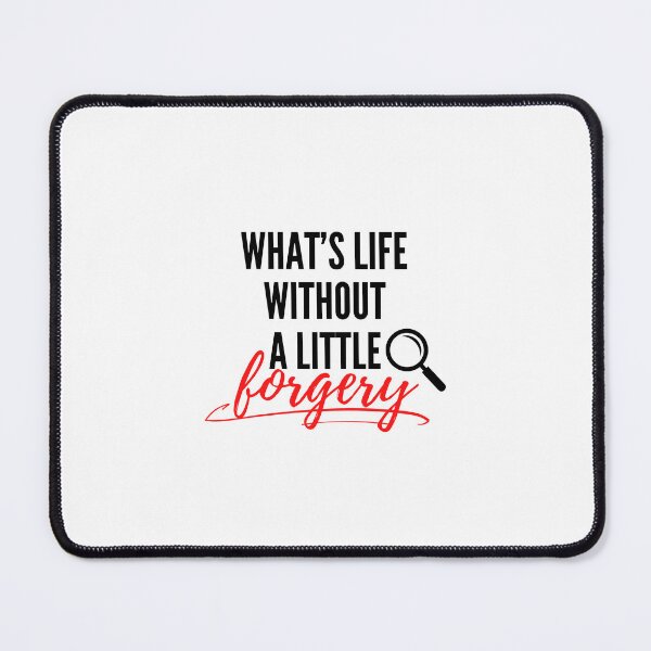 Item preview, What's Life Without A Little Forgery? designed and sold by PieceofLulu.