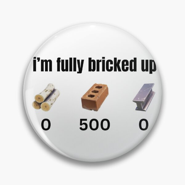 Item preview, I’m Fully Bricked Up – Funny Building Material Meme Design designed and sold by iTzTreS.