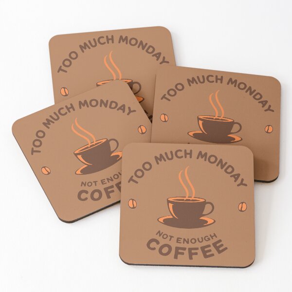 Item preview, Too Much Monday, Not Enough Coffee – Funny Monday Coffee Design designed and sold by SteadyRolling.