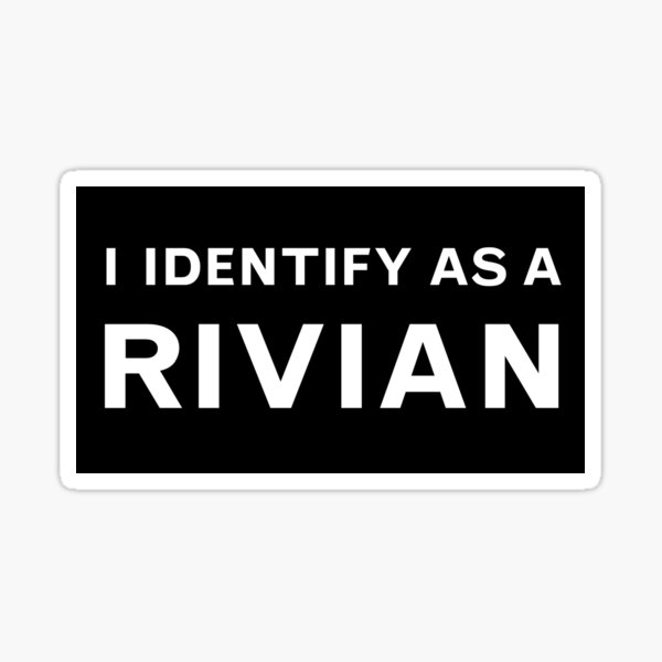 Item preview, I Identify As A Rivian ! (black background) designed and sold by Stella Santucci.