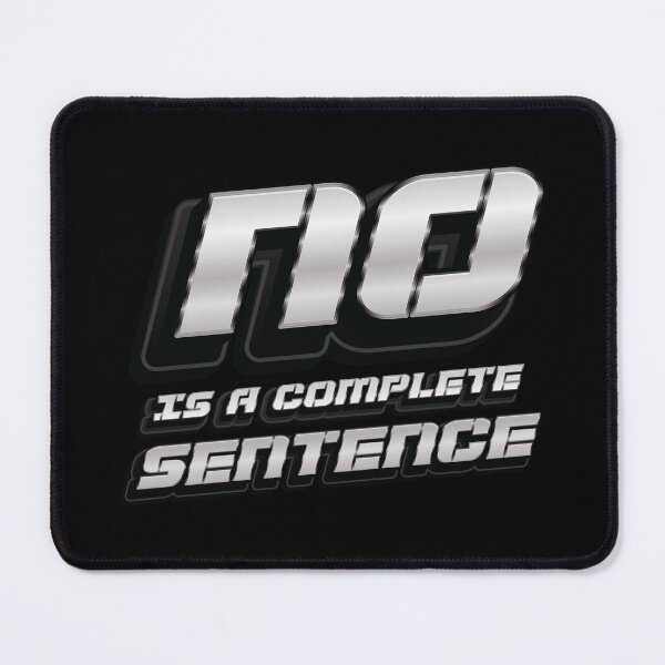 Item preview, No Is A Complete Sentence - Funny Saying designed and sold by Whimsical Thinker.