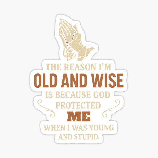 Item preview, Old and Wise Because God Protected Me Funny Christian Quote designed and sold by JackCurtis1991.