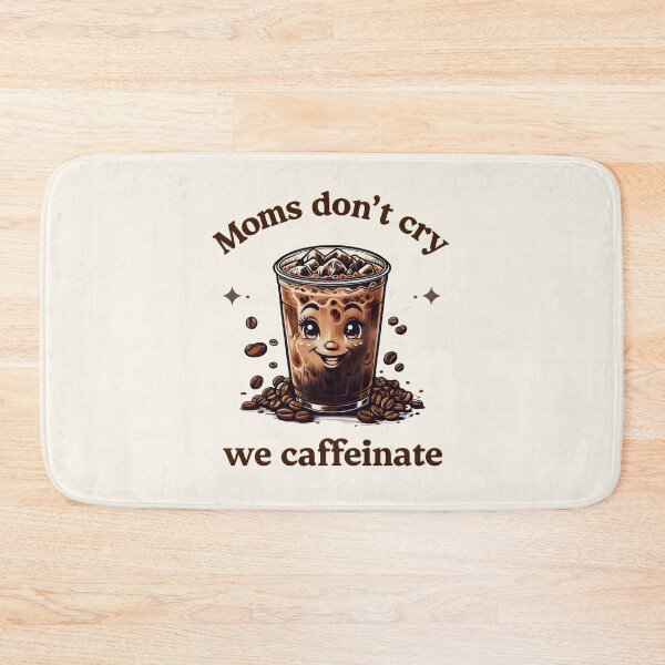 Item preview, Moms Don't Cry We Caffeinate designed and sold by DemureArtsy.