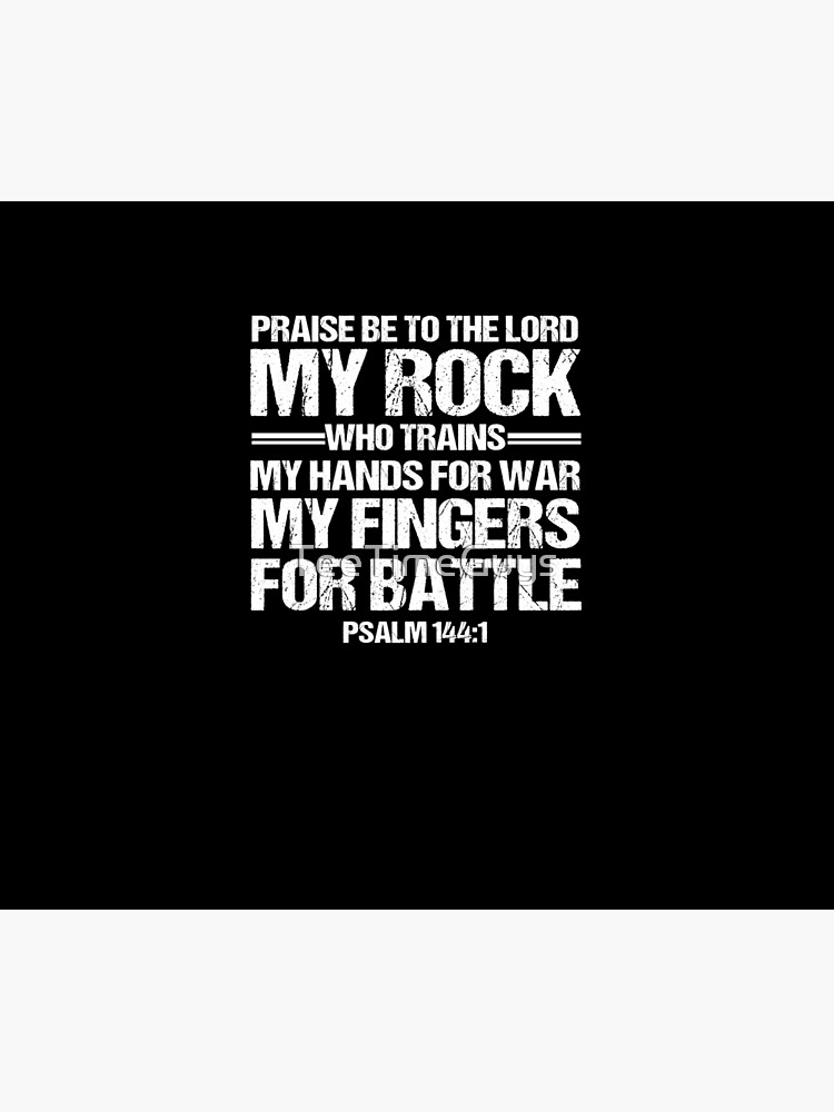 Disover Praise Be To The Lord My Rock Who Trains My Hands For Wars My Fingers For Battle Tapestry