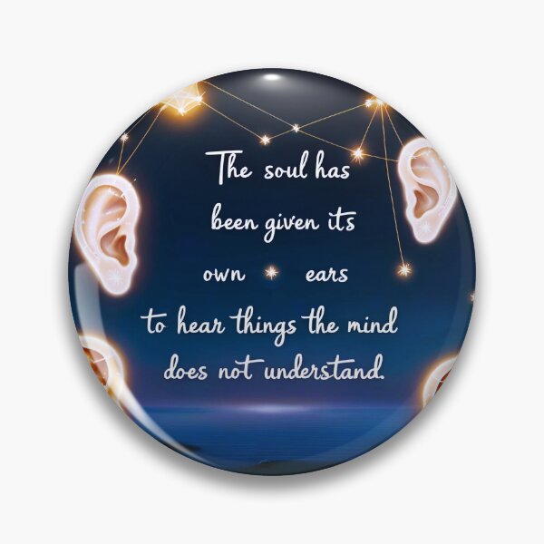 Item preview, The soul has been given its own ears to hear things the mind does not understand 6 designed and sold by Tom-Johnson.