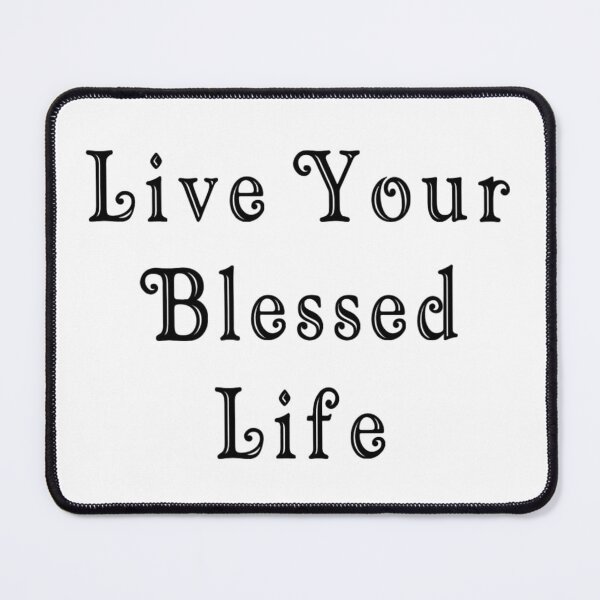 Item preview, Live Your Blessed Life designed and sold by TShirtCrafters.