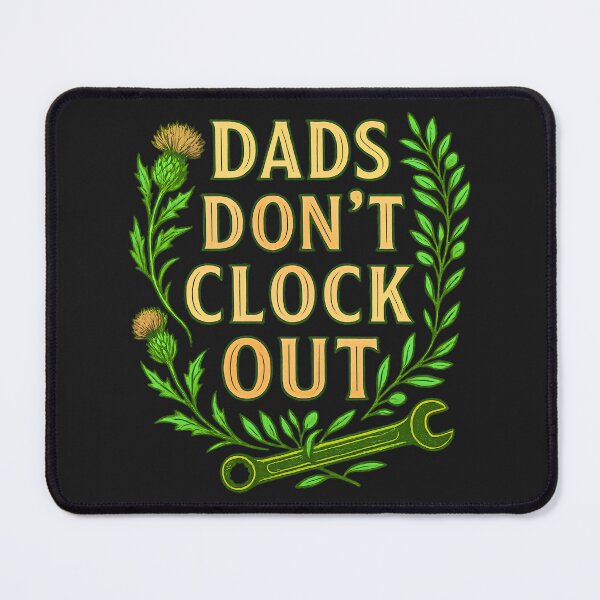 Item preview, Dads Don’t Clock Out: 24/7 Role Model, Full-Time Hero designed and sold by elynne9.