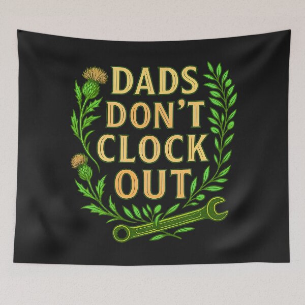 Item preview, Dads Don’t Clock Out: 24/7 Role Model, Full-Time Hero designed and sold by elynne9.