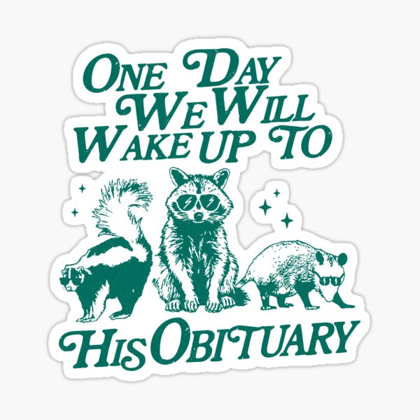 Vista previa del artículo con la obra «Camiseta "Algún día despertaremos con su obituario", liberal izquierdista, feminista, divertida camiseta de mapache, divertido meme de mapache izquierdista.», diseñado y vendido por relcvrouaysArt.