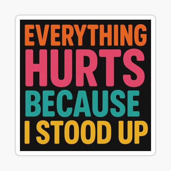 Everything Hurts Sticker