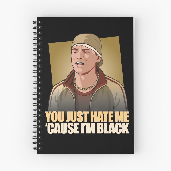 Item preview, You Just Hate me 'Cause I'm Black - Scary Movie Meme designed and sold by matheusrockx.