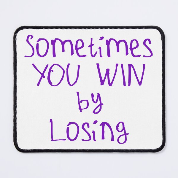 Item preview, Sometimes You Win By Losing designed and sold by kinpirks.