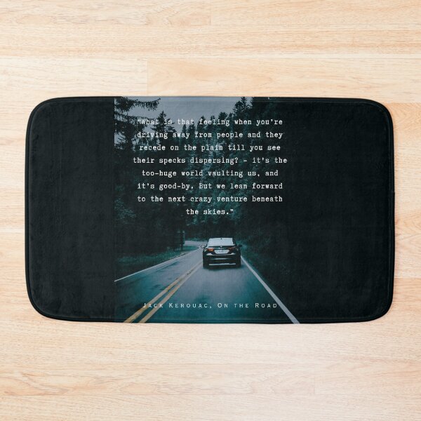 Item preview, Jack Kerouac quote: What is that feeling when you’re driving away from people and they recede on the plain till you see their specks dispersing? designed and sold by artbleed.