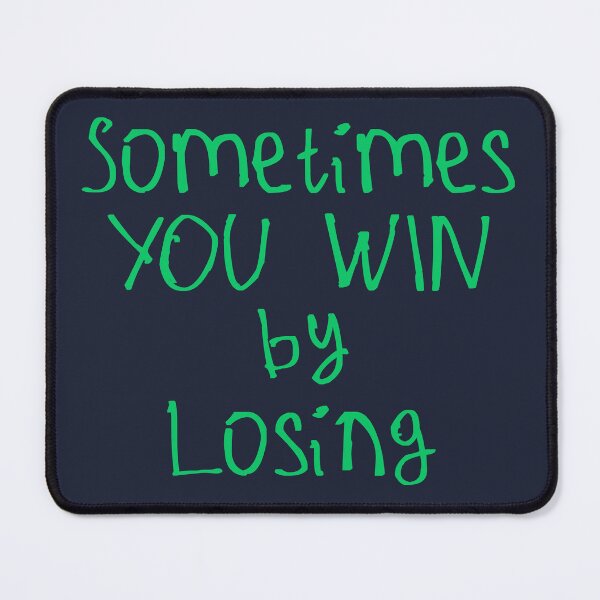 Item preview, Sometimes You Win By Losing designed and sold by kinpirks.