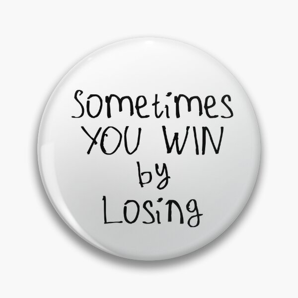 Item preview, Sometimes You Win By Losing designed and sold by kinpirks.