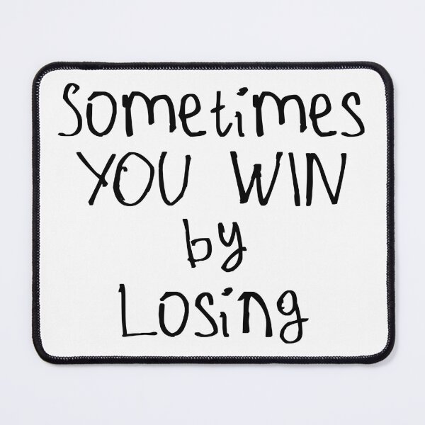 Item preview, Sometimes You Win By Losing designed and sold by kinpirks.