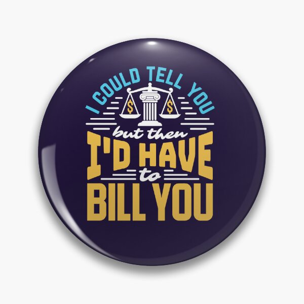 Item preview, I Could Tell You But Then I'd Have To Bill You Lawyer designed and sold by jaygo.
