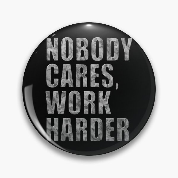 Item preview, Nobody Cares, Work Harder – Marble Typography Motivation designed and sold by pixelated_echoes.