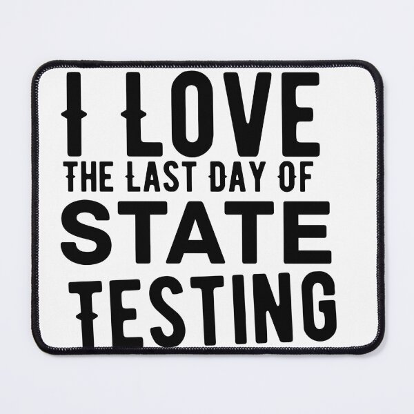 Item preview, I Love the Last Day of State Testing designed and sold by artcultreone.