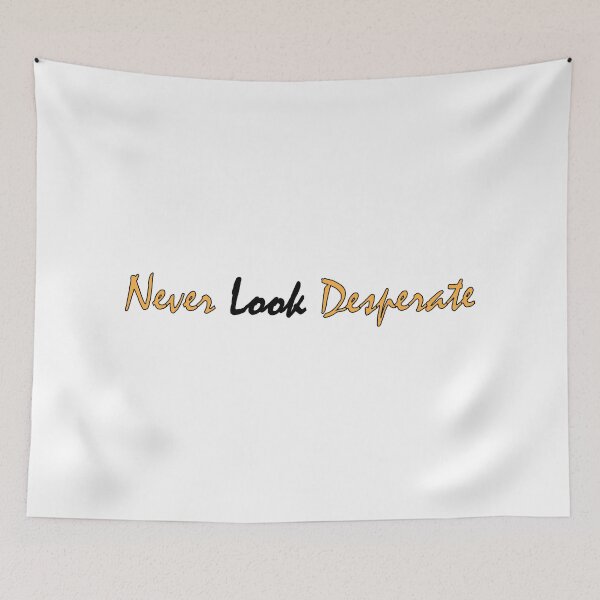 Item preview,  Never look desperate designed and sold by Positive Mindzet!.