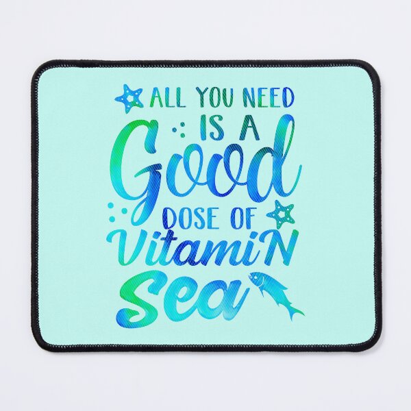 Item preview, All You Need Is A Good Dose of Vitamin Sea designed and sold by CristalleLisa.
