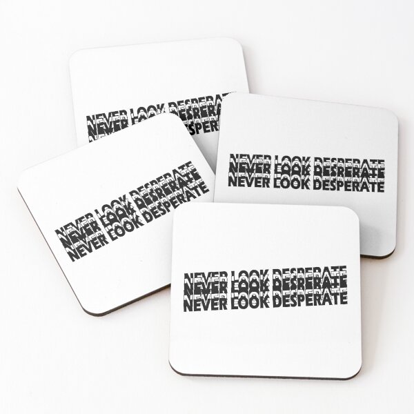 Item preview, Never look desperate designed and sold by Positive Mindzet!.