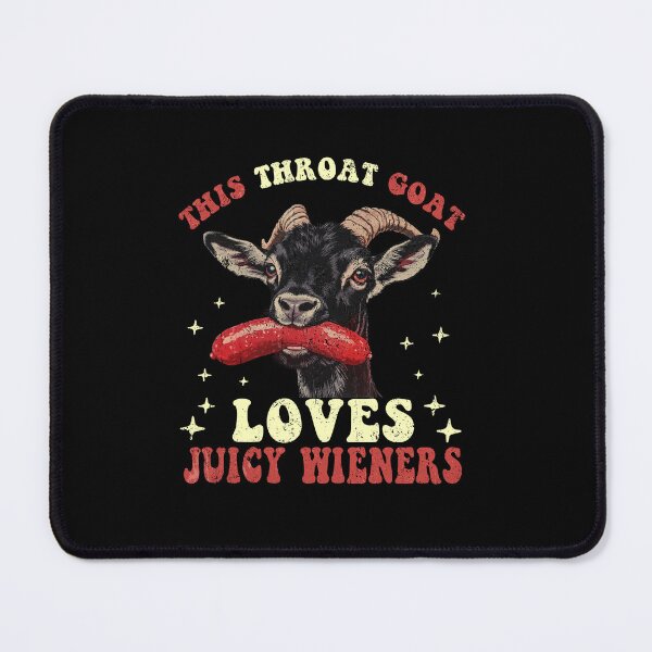 Item preview, This Throat Goat loves Juicy Wieners designed and sold by MackenzieBin.