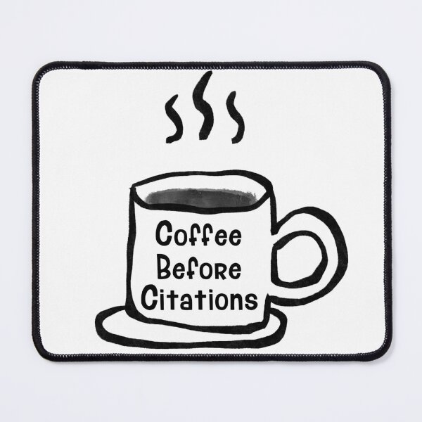 Item preview, Coffee Before Citations — Every Time designed and sold by Digital Teaching 101.