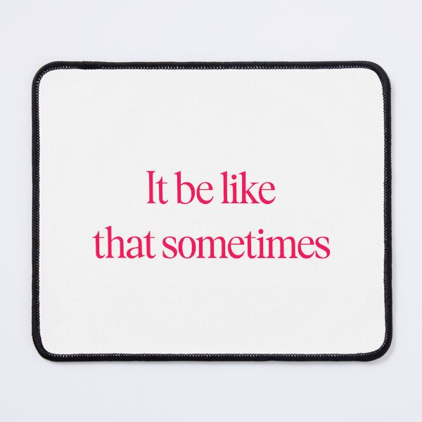 Item preview, It be like that sometimes designed and sold by Paper Drip.