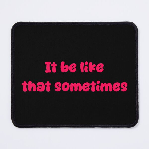 Item preview, It be like that sometimes designed and sold by Paper Drip.