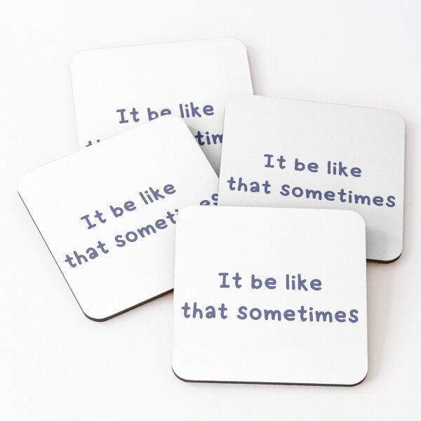 Item preview, It be like that sometimes designed and sold by Paper Drip.