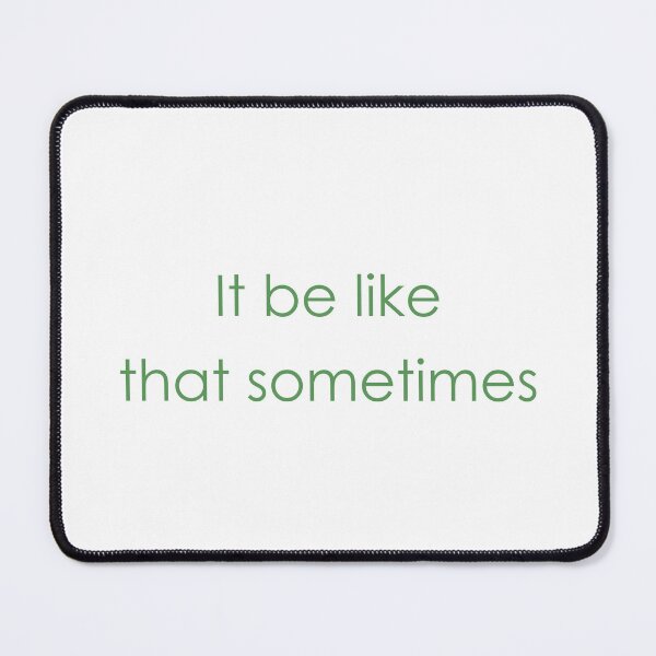 Item preview, It be like that sometimes designed and sold by Paper Drip.