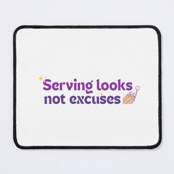 Item preview, Serving Looks Not Excuses | Sassy Quotes | Quotes For Females designed and sold by PrintEveryday.