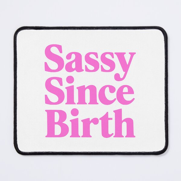 Item preview, Sassy Since Birth. Pink Girly designed and sold by PMCreative.