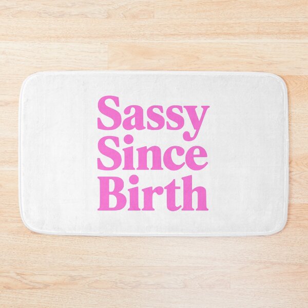 Item preview, Sassy Since Birth. Pink Girly designed and sold by PMCreative.