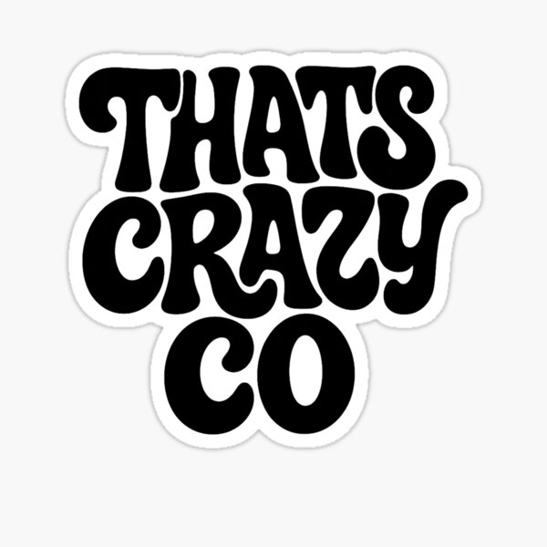 Item preview, Thats Crazy CO designed and sold by StickerWey.