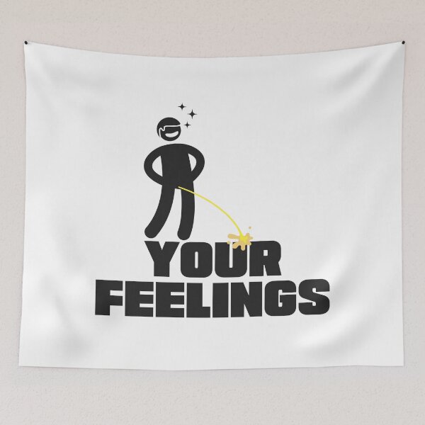 Item preview, Your Feelings – Savage Stick Figure Attitude designed and sold by UNK-Fatigues.