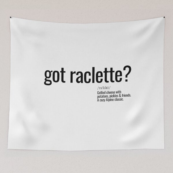 Item preview, Got raclette? designed and sold by nature. electrified..