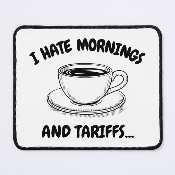 Item preview, I HATE MORNINGS AND TARIFFS designed and sold by oddwonders.