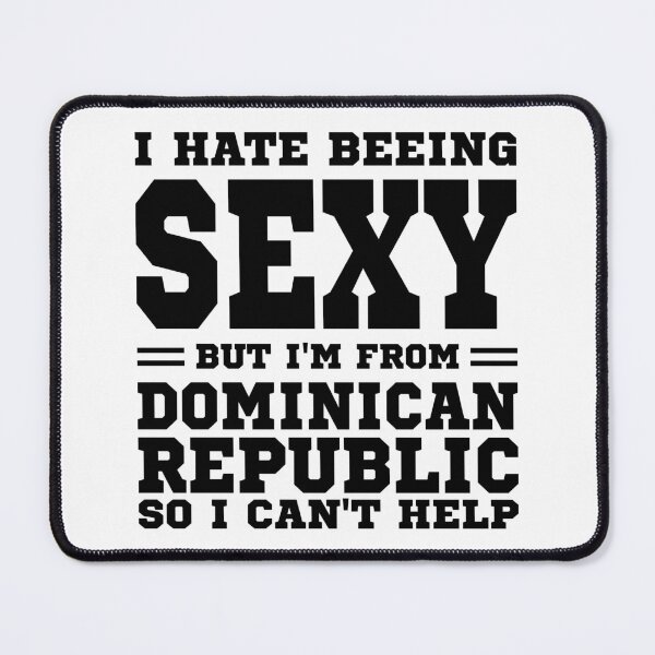 Item preview, I hate beeing Sexy but I'm form Dominican Republic so I can't help designed and sold by BYNDART.