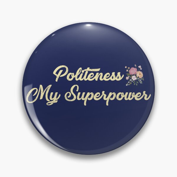 Item preview, Politeness My Superpower Floral design designed and sold by Ink_It.