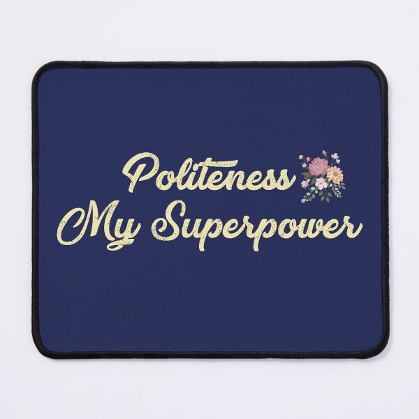Item preview, Politeness My Superpower Floral design designed and sold by Ink_It.