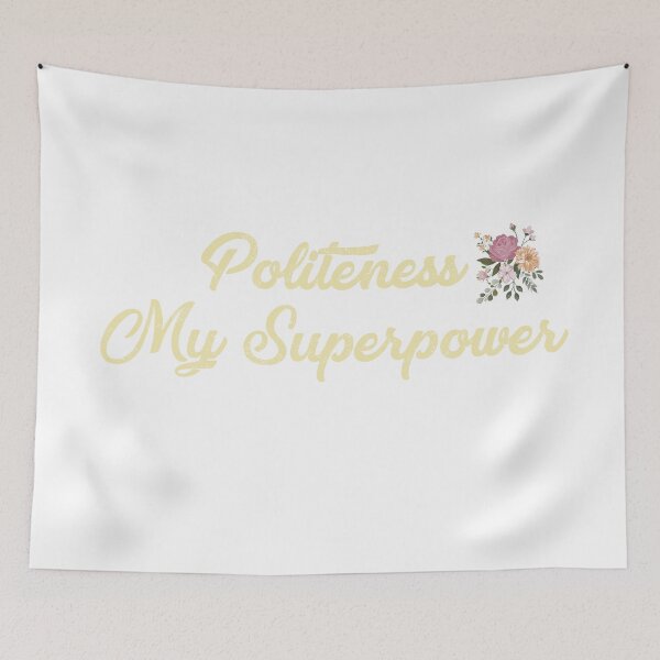 Item preview, Politeness My Superpower Floral design designed and sold by Ink_It.