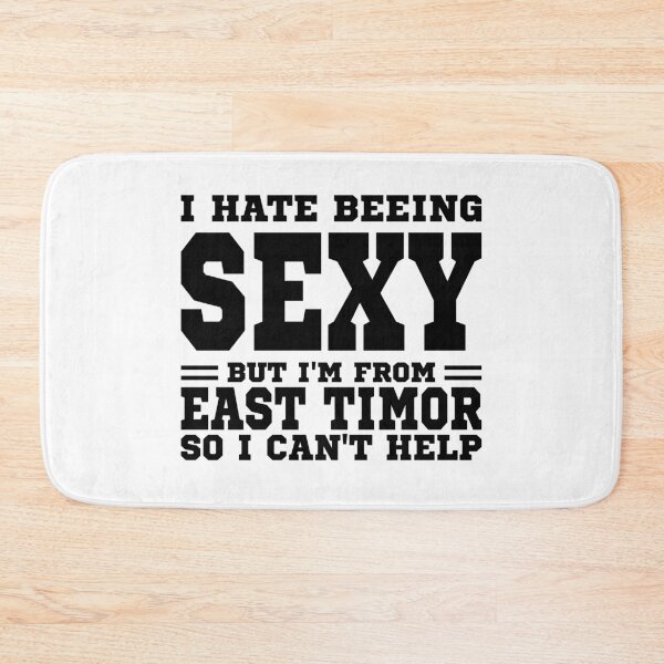 Item preview, I hate beeing Sexy but I'm form East Timor so I can't help designed and sold by BYNDART.