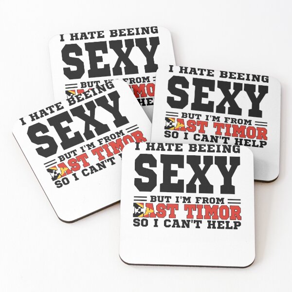 Item preview, I hate beeing Sexy but I'm form East Timor so I can't help designed and sold by BYNDART.