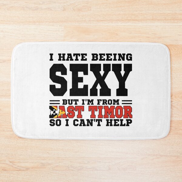 Item preview, I hate beeing Sexy but I'm form East Timor so I can't help designed and sold by BYNDART.