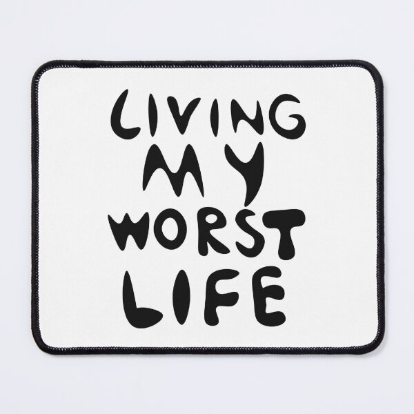 Item preview, Living My Worst Life designed and sold by IKDG.