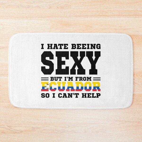 Item preview, I hate beeing Sexy but I'm form Ecuador so I can't help designed and sold by BYNDART.