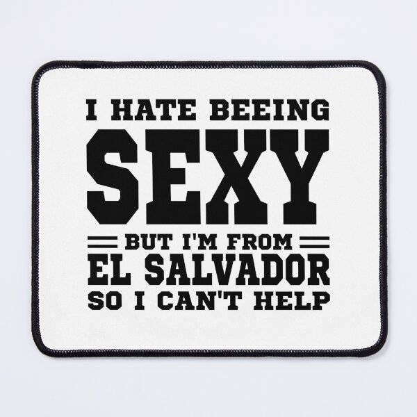 Item preview, I hate beeing Sexy but I'm form El Salvador so I can't help designed and sold by BYNDART.